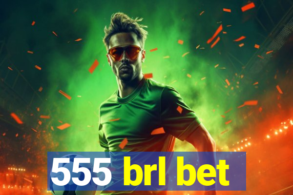 555 brl bet